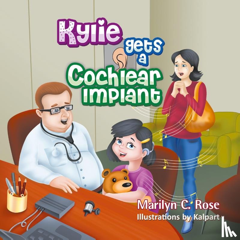 Rose, Marilyn C - Kylie Gets a Cochlear Implant