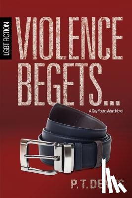 Denys, Pt - Violence Begets...: LGBT Fiction: A Gay Young Adult Novel