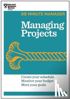 Harvard Business Review - Managing Projects (HBR 20-Minute Manager Series)