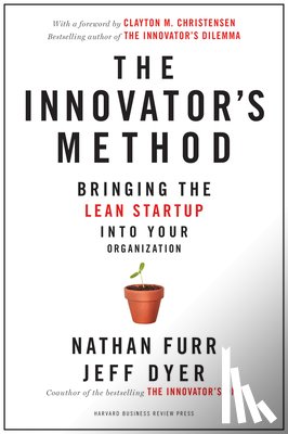 Furr, Nathan, Dyer, Jeff - The Innovator's Method
