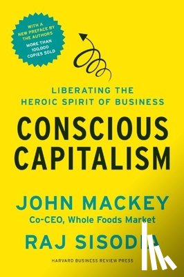 Mackey, John, Sisodia, Rajendra - Conscious Capitalism, With a New Preface by the Authors
