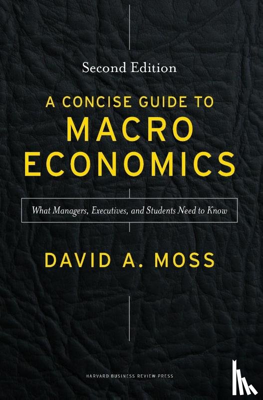 Moss, David A. - A Concise Guide to Macroeconomics, Second Edition