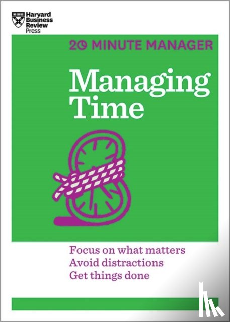 Harvard Business Review - Managing Time (HBR 20-Minute Manager Series)