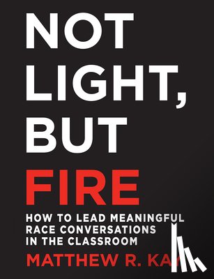 Kay, Matthew - Not Light, but Fire