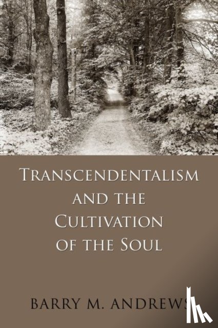 Andrews, Barry M. - Transcendentalism and the Cultivation of the Soul