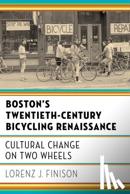 Finison, Lorenz J. - Boston's Twentieth-Century Bicycling Renaissance