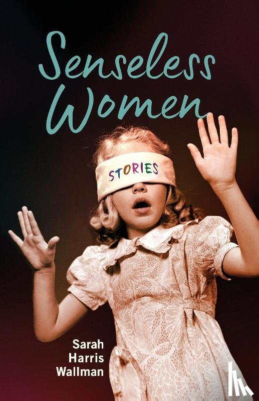 Wallman, Sarah Harris - Senseless Women