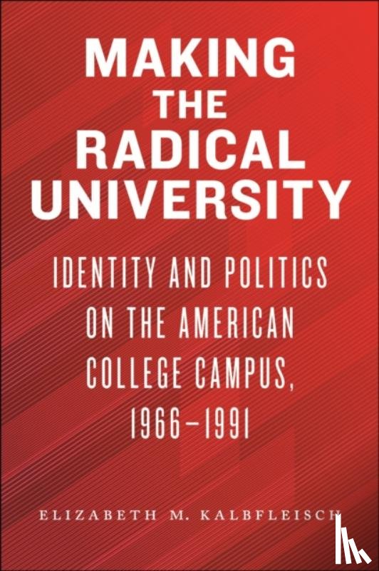 Kalbfleisch, Elizabeth M. - Making the Radical University
