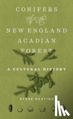 Keating, Steve - Conifers of the New England–Acadian Forest