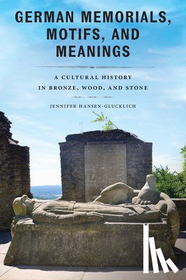 Hansen-Glucklich, Jennifer - German Memorials, Motifs, and Meanings