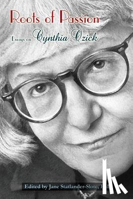 Statlander-Slote Phd, Jane - Roots of Passion: Essays on Cynthia Ozick