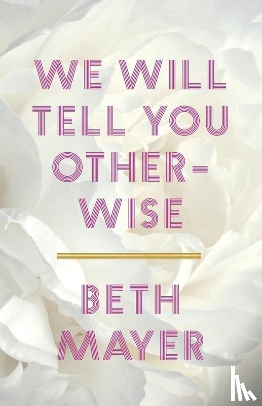 Mayer, Beth - We Will Tell You Otherwise