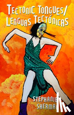 Sherman, Stephanie - Tectonic Tongues/Lenguas Tectonicas