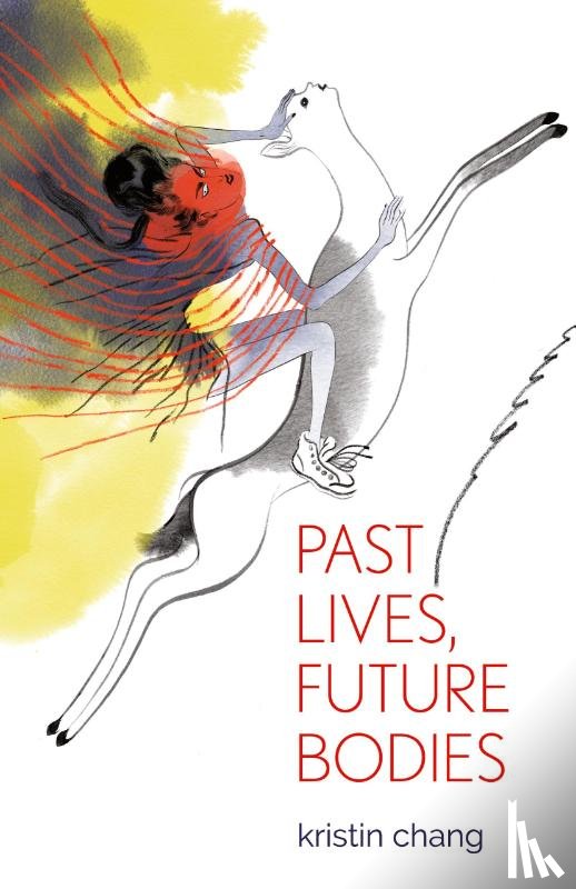 Chang, Kristin - Past Lives, Future Bodies