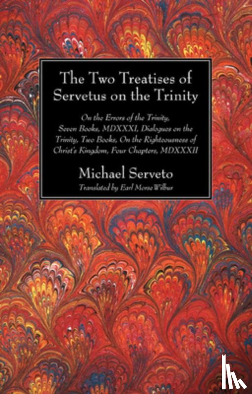 Serveto, Michael - The Two Treatises of Servetus on the Trinity