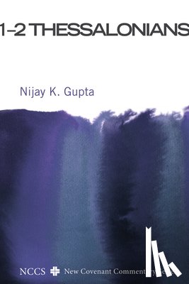 Gupta, Nijay K (George Fox Evangelical Seminary Portland USA) - 1-2 Thessalonians
