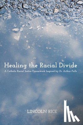 Rice, Lincoln - Healing the Racial Divide