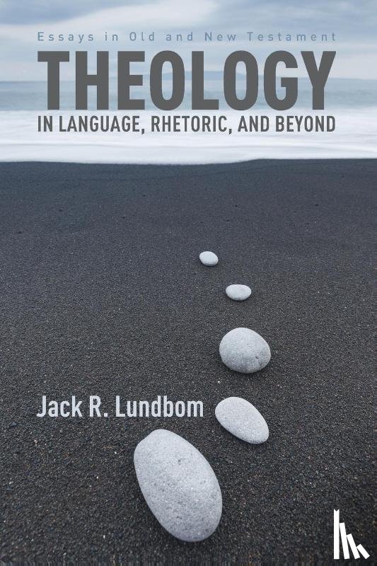 Lundbom, Jack R - Theology in Language, Rhetoric, and Beyond