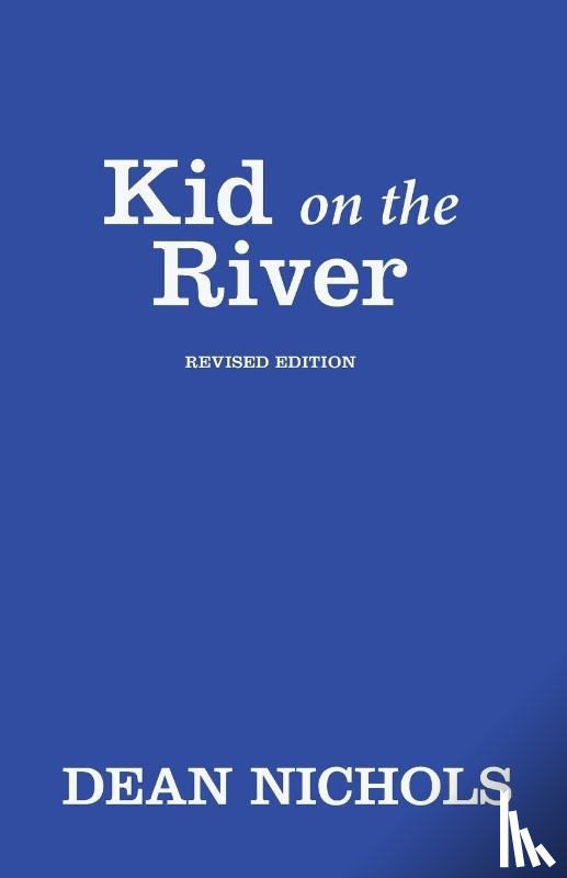 Nichols, Dean - Kid on the River, Revised Edition