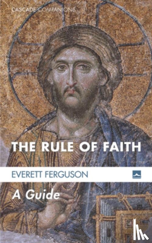 Ferguson, Everett - The Rule of Faith