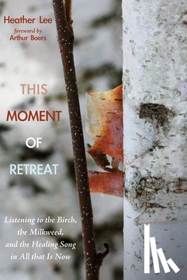 Lee, Heather - This Moment of Retreat