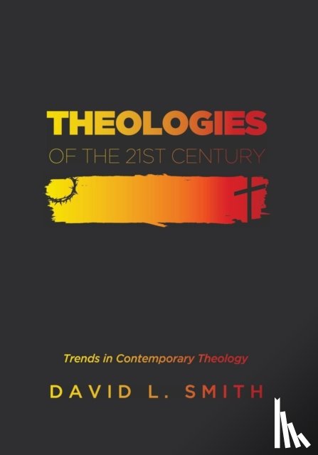 Smith, David L (Selwyn College Cambridge) - Theologies of the 21st Century
