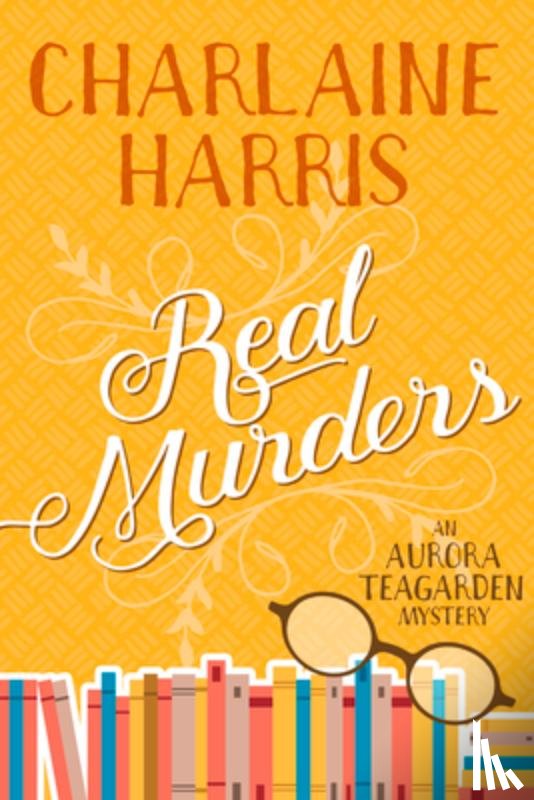 Harris, Charlaine - Real Murders: An Aurora Teagarden Mystery