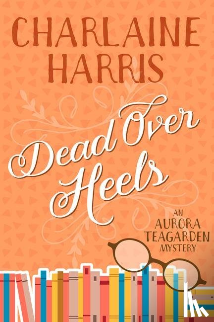Harris, Charlaine - DEAD OVER HEELS