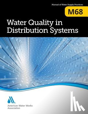 American Water Works Association - M68 Water Quality in Distribution Systems