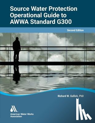 American Water Works Association - Operational Guide to AWWA Standard G300, Source Water Protection