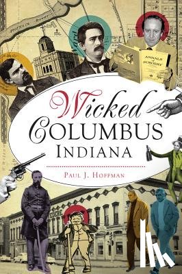 Hoffman, Paul J. - Wicked Columbus, Indiana