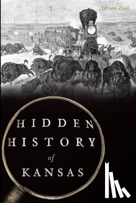 Zink, Adrian - Hidden History of Kansas