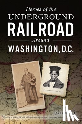 Masur, Jenny - Heroes of the Underground Railroad Around Washington, D.C.
