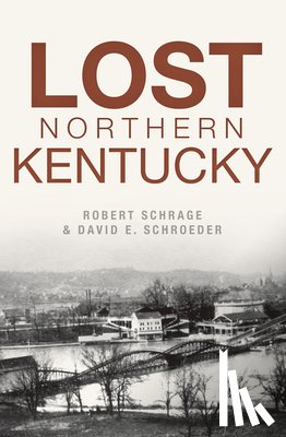 Schrage, Robert - Lost Northern Kentucky