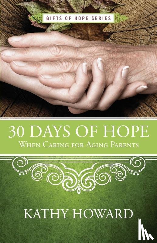Howard, Kathy - 30 Days of Hope When Caring for Aging Parents