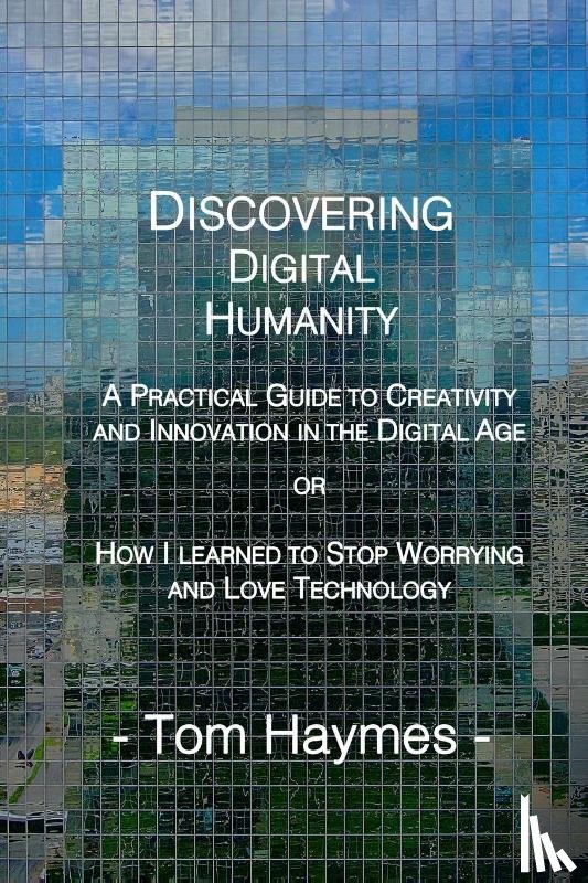 Haymes, Tom - Discovering Digital Humanity