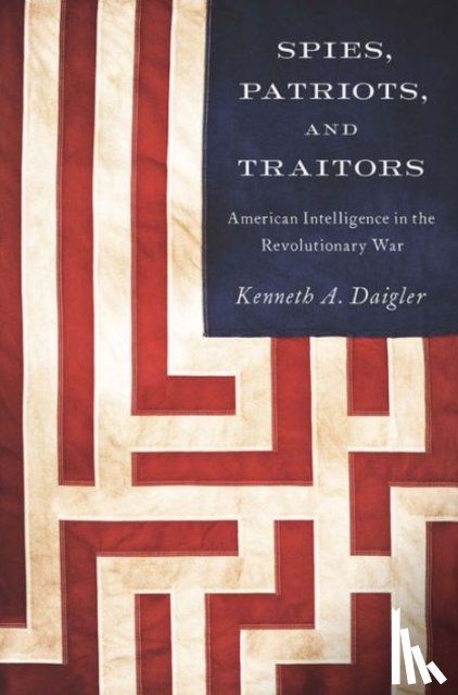 Daigler, Kenneth A. - Spies, Patriots, and Traitors