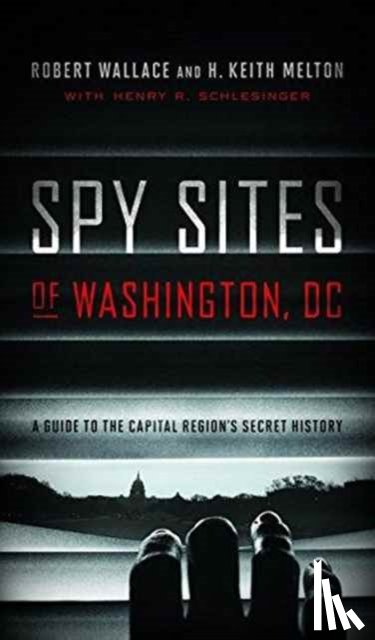 Robert Wallace, H. Keith Melton - Spy Sites of Washington, DC