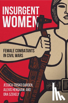 Trisko Darden, Jessica, Henshaw, Alexis, Szekely, Ora - Insurgent Women