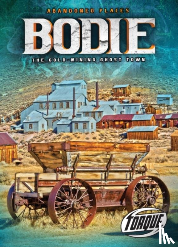 Schuetz, Kari - Bodie : the Gold Mining Ghost Town