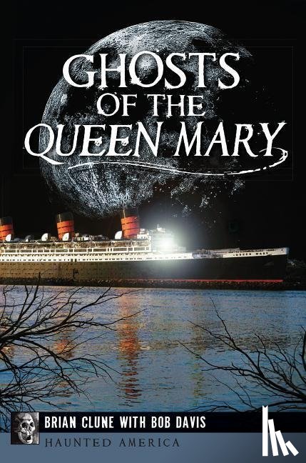 Clune, Brian, Davis, Bob - GHOSTS OF THE QUEEN MARY