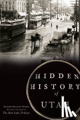 Stone, Eileen Hallet - Hidden History of Utah