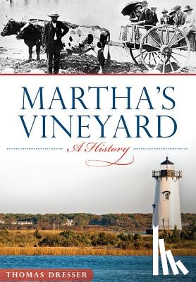 Dresser, Thomas - Martha's Vineyard:: A History