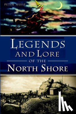 Muise, Peter - Legends and Lore of the North Shore