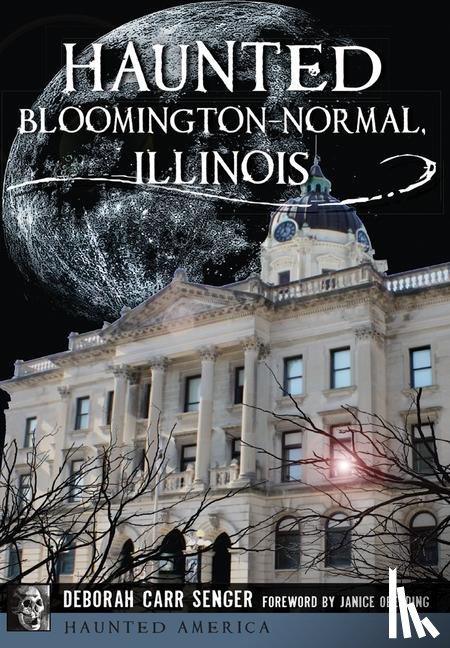 Hollingsworth, Deborah Carr - Haunted Bloomington-Normal, Illinois