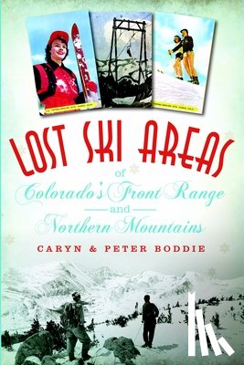 Boddie - Lost Ski Areas of Colorado's Front Range and Northern Mountains