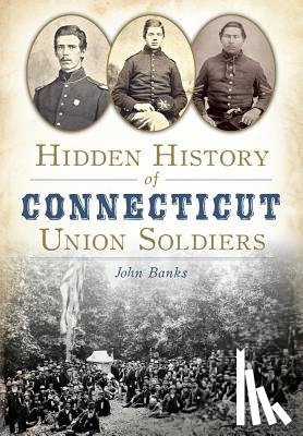 Banks, John - Hidden History of Connecticut Union Soldiers