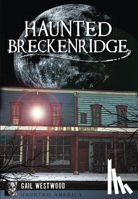 Westwood, Gail - Haunted Breckenridge