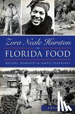 Opie, Frederick Douglass - Zora Neale Hurston on Florida Food:: Recipes, Remedies & Simple Pleasures