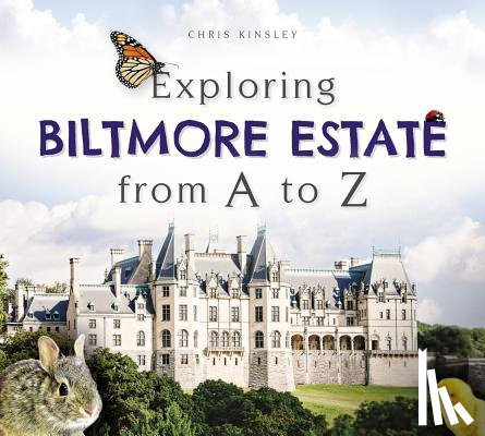 Kinsley, Christine D. - Exploring Biltmore Estate from A to Z